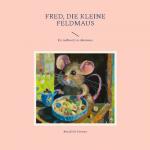 Cover-Bild Fred, die kleine Feldmaus