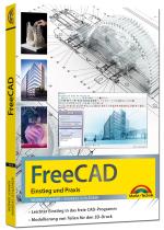Cover-Bild FreeCAD - 3D Modellierung, Architektur, Mechanik - Einstieg und Praxis - Viele praktische Beispiele - komplett in Farbe