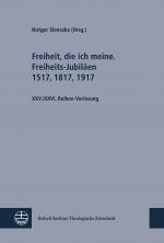 Cover-Bild Freiheit, die ich meine. Freiheits-Jubiläen 1517, 1817, 1917; Sozialethik im Disput. Schleiermacher und Barth