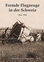 Cover-Bild Fremde Flugzeuge in der Schweiz 1914 - 1919