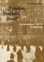 Cover-Bild "Frieden, Freiheit, Brot!" Die Revolution 1918/19 in Hamburg