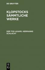 Cover-Bild Friedrich Gottlieb Klopstock: Klopstocks sämmtliche Werke / Der Tod Adams. Hermanns Schlacht