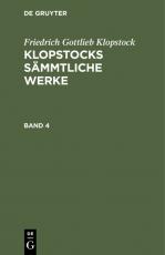 Cover-Bild Friedrich Gottlieb Klopstock: Klopstocks sämmtliche Werke / Friedrich Gottlieb Klopstock: Klopstocks sämmtliche Werke. Band 4