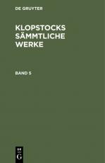 Cover-Bild Friedrich Gottlieb Klopstock: Klopstocks sämmtliche Werke / Friedrich Gottlieb Klopstock: Klopstocks sämmtliche Werke. Band 5