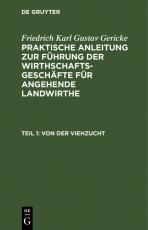 Cover-Bild Friedrich Karl Gustav Gericke: Praktische Anleitung zur Führung der... / Von der Viehzucht