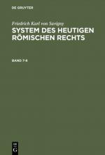Cover-Bild Friedrich Karl von Savigny: System des heutigen römischen Rechts / Friedrich Karl von Savigny: System des heutigen römischen Rechts. Band 7-8