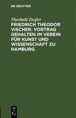 Cover-Bild Friedrich Theodor Vischer. Vortrag gehalten im Verein für Kunst und Wissenschaft zu Hamburg