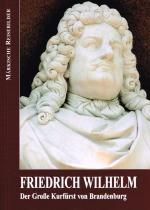 Cover-Bild Friedrich Wilhelm - Der Große Kurfürst von Brandenburg