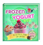 Cover-Bild Frozen Yoghurt & Co - Die besten Eis-Trends zum Genießen