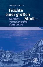 Cover-Bild Früchte einer großen Stadt - Goethes 'Venezianische Epigramme'