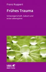 Cover-Bild Frühes Trauma (Leben Lernen, Bd. 270)