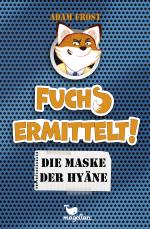 Cover-Bild Fuchs ermittelt! Die Maske der Hyäne – Band 2