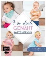 Cover-Bild Für dich genäht! Süße Babykleidung nähen