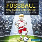 Cover-Bild Fußball und ... 1: Fußball und sonst gar nichts!