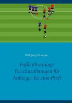 Cover-Bild Fußballtraining: Torschussübungen für Anfänger bis zum Profi