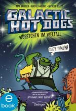 Cover-Bild Galactic Hot Dogs. Würstchen im Weltall