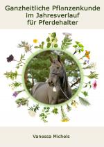 Cover-Bild Ganzheitliche Pflanzenkunde im Jahresverlauf für Pferdehalter