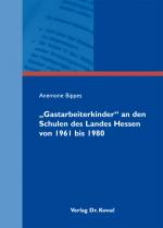 Cover-Bild "Gastarbeiterkinder" an den Schulen des Landes Hessen von 1961 bis 1980