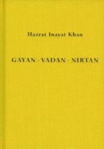 Cover-Bild Gayan - Vadan - Nirtan: die Essenz der Sufi-Botschaft von Hazrat Inayat Khan