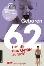 Cover-Bild Geboren 1962 - Hol dir das Gefühl zurück!
