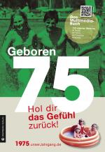 Cover-Bild Geboren 1975 - Hol dir das Gefühl zurück!