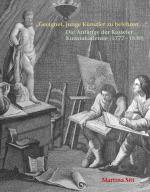 Cover-Bild „Geeignet, junge Künstler zu belehren …“ Die Anfänge der Kasseler Kunstakademie (1777 – 1830)