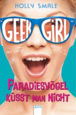 Cover-Bild Geek Girl (4). Paradiesvögel küsst man nicht