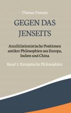 Cover-Bild Gegen das Jenseits: Annihilationistische Positionen antiker Philosophien aus Europa, Indien und China
