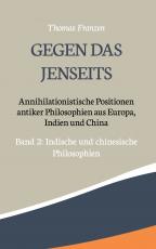 Cover-Bild Gegen das Jenseits: Annihilationistische Positionen antiker Philosophien aus Europa, Indien und China