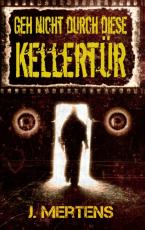 Cover-Bild Geh nicht durch diese Kellertür