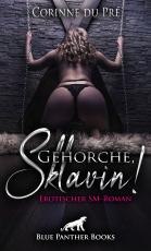 Cover-Bild Gehorche, Sklavin! Erotischer SM-Roman