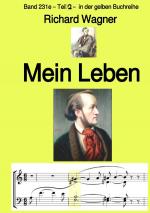 Cover-Bild gelbe Buchreihe / Richard Wagner: Mein Leben – Teil zwei – Farbe – Band 231e in der gelben Buchreihe – bei Jürgen Ruszkowski