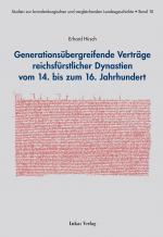Cover-Bild Generationsübergreifende Verträge reichsfürstlicher Dynastien vom 14. bis zum 16. Jahrhundert
