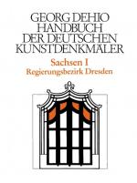 Cover-Bild Georg Dehio: Dehio - Handbuch der deutschen Kunstdenkmäler / Dehio - Handbuch der deutschen Kunstdenkmäler / Sachsen Bd. 1