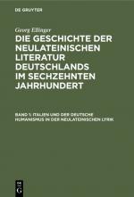 Cover-Bild Georg Ellinger: Die Geschichte der neulateinischen Literatur Deutschlands... / Italien und der deutsche Humanismus in der neulateinischen Lyrik