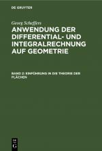 Cover-Bild Georg Scheffers: Anwendung der Differential- und Integralrechnung auf Geometrie / Einführung in die Theorie der Flächen