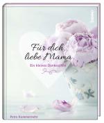 Cover-Bild Geschenkbuch »Für dich, liebe Mama«