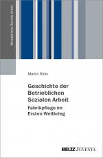 Cover-Bild Geschichte der Betrieblichen Sozialen Arbeit – Fabrikpflege im Ersten Weltkrieg