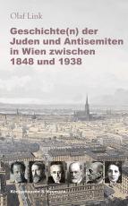 Cover-Bild Geschichte(n) der Juden und Antisemiten in Wien zwischen 1848 und 1938