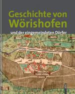 Cover-Bild Geschichte von Wörishofen und der eingemeindeten Dörfer Dorschhausen, Kirchdorf, Schlingen und Stockheim