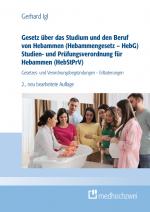 Cover-Bild Gesetz über das Studium und den Beruf von Hebammen (Hebammengesetz – HebG) Studien- und Prüfungsverordnung für Hebammen (HebStPrV)