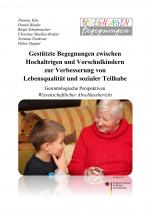 Cover-Bild Gestützte Begegnungen zwischen Hochaltrigen und Vorschulkindern zur Verbesserung von Lebensqualität und sozialer Teilhabe