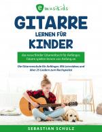Cover-Bild Gitarre lernen für Kinder: Das neue Gitarrenbuch für Anfänger, Gitarre spielen von Anfang an