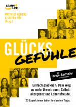 Cover-Bild GlücksGefühle - Einfach glücklich: Dein Weg zu mehr Urvertrauen, Selbstakzeptanz und Lebensfreude. 20 Experten teilen ihre besten Tipps