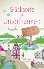 Cover-Bild Glücksorte in Unterfranken