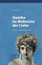 Cover-Bild Goethe im Wahnsinn der Liebe (II). Oder: Liebe kontra Recht und Moral. Goethe zwischen intimen Bestrebungen von `Minerva´ und dem frevelhaften Ansinnen einer Entführung von `Iphigenie´ mit dem Blick aus...