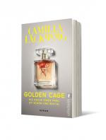 Cover-Bild Golden Cage. Die Rache einer Frau ist schön und brutal (Golden Cage 1)