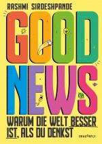 Cover-Bild Good News - Warum die Welt besser ist, als du denkst