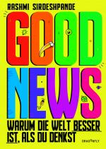 Cover-Bild Good News - Warum die Welt besser ist, als du denkst