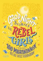 Cover-Bild Good Night Stories for Rebel Girls - 100 Migrantinnen, die die Welt verändern